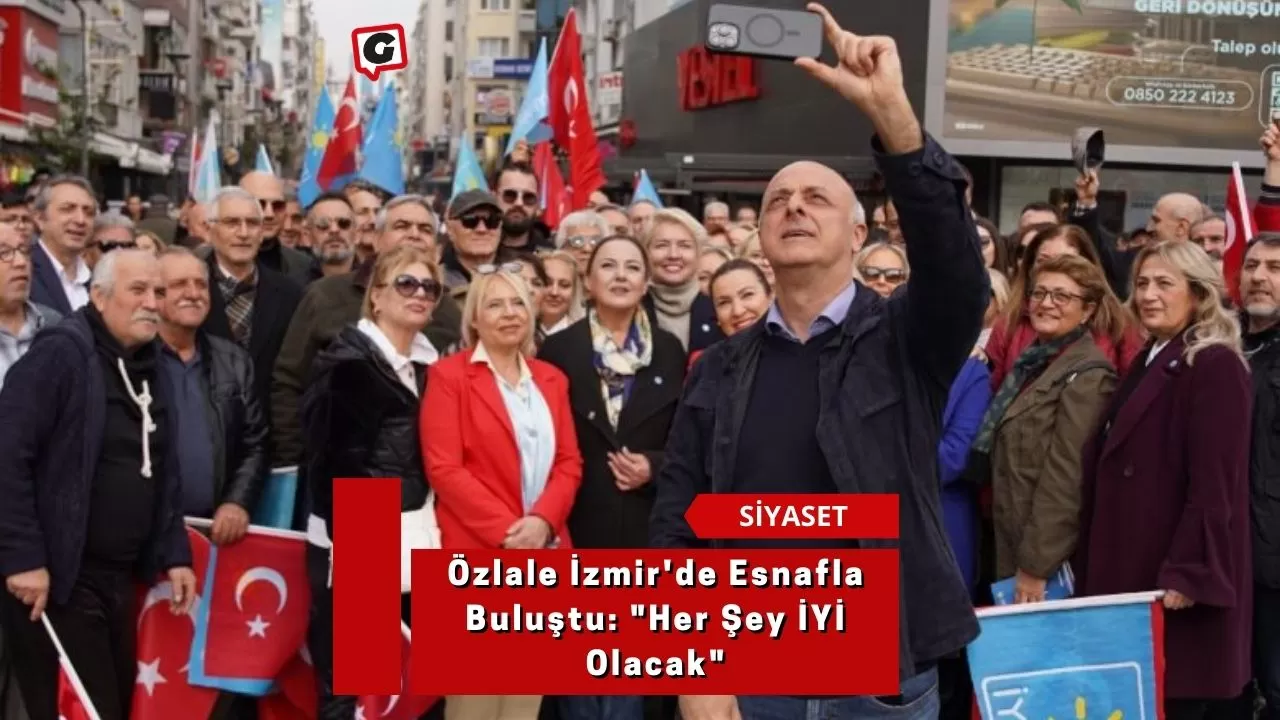Özlale İzmir'de Esnafla Buluştu: "Her Şey İYİ Olacak"