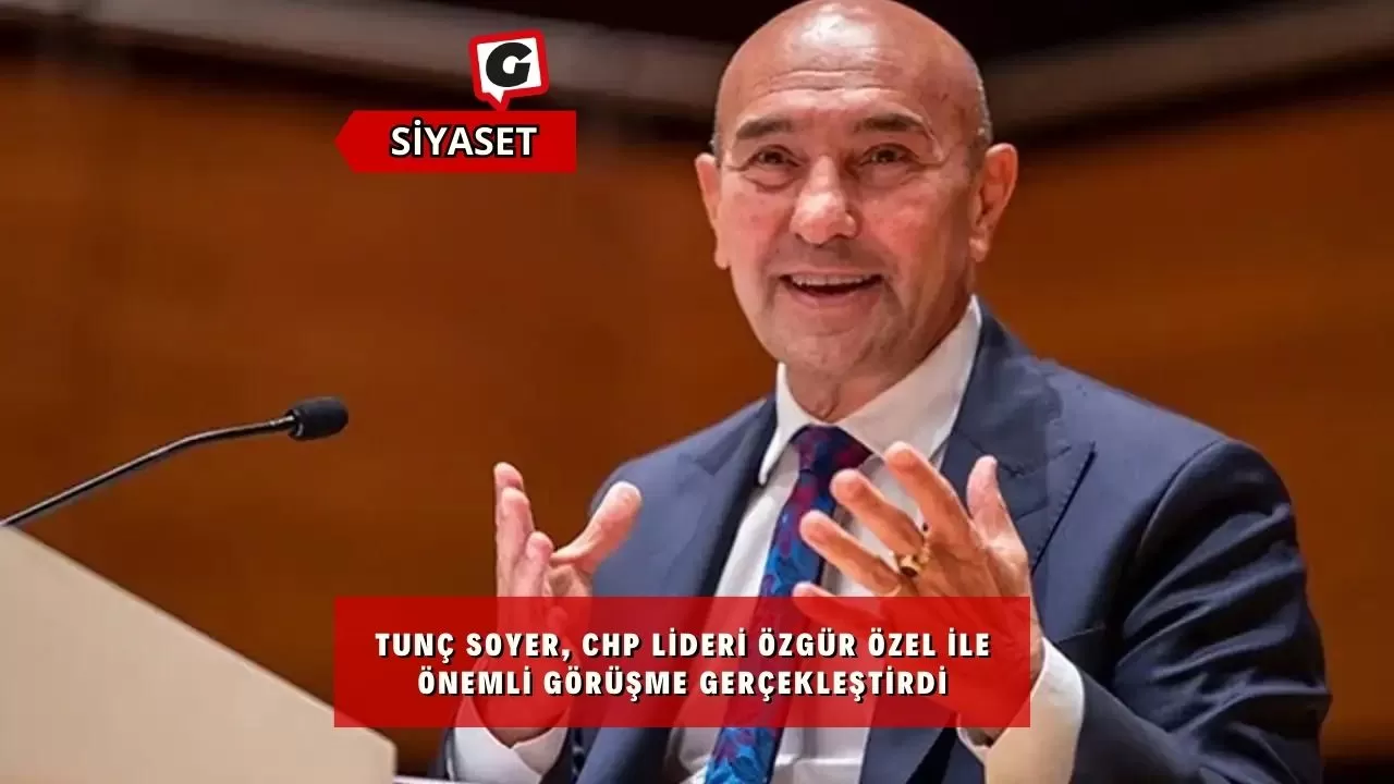 Tunç Soyer, CHP Lideri Özgür Özel İle Önemli Görüşme Gerçekleştirdi