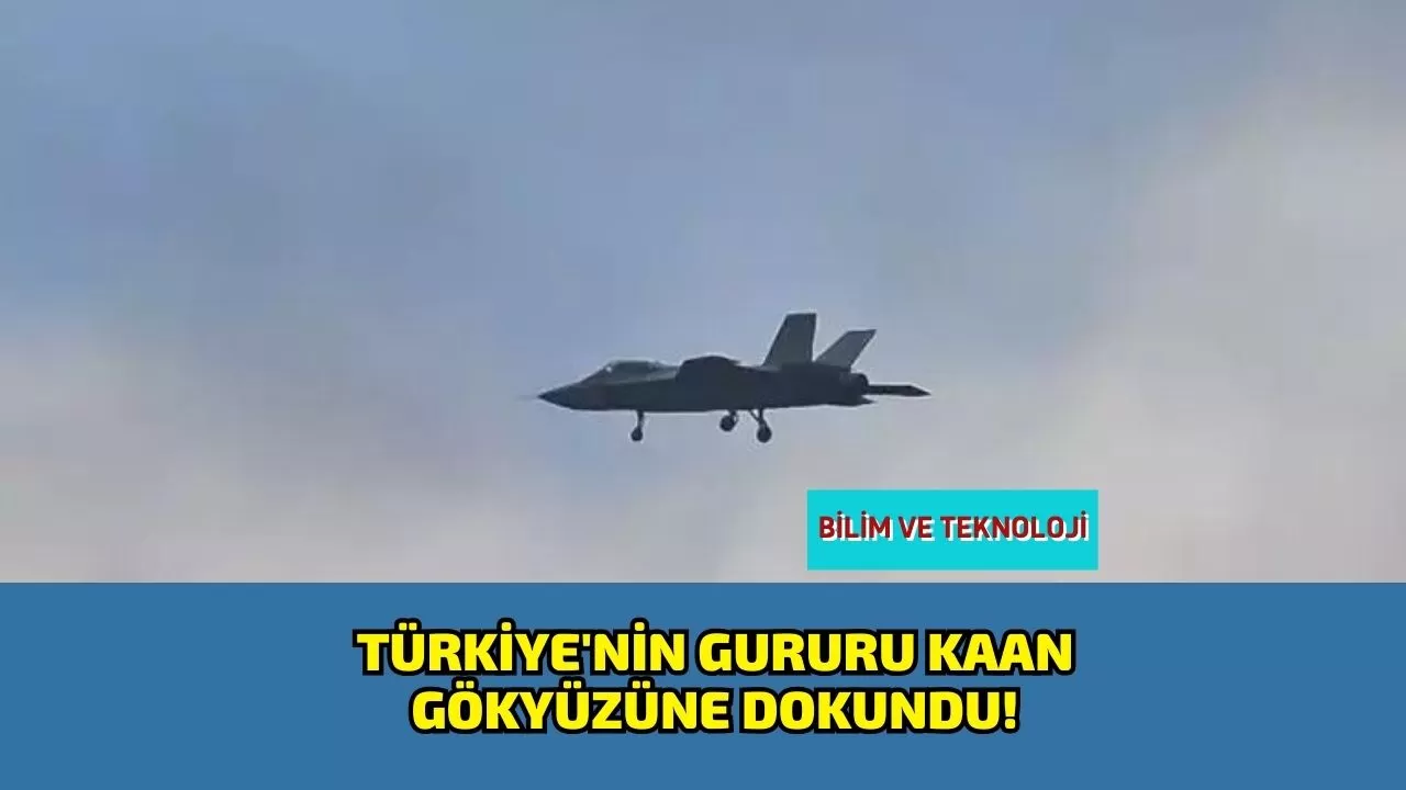 Türkiye'nin Gururu Kaan Gökyüzüne Dokundu!