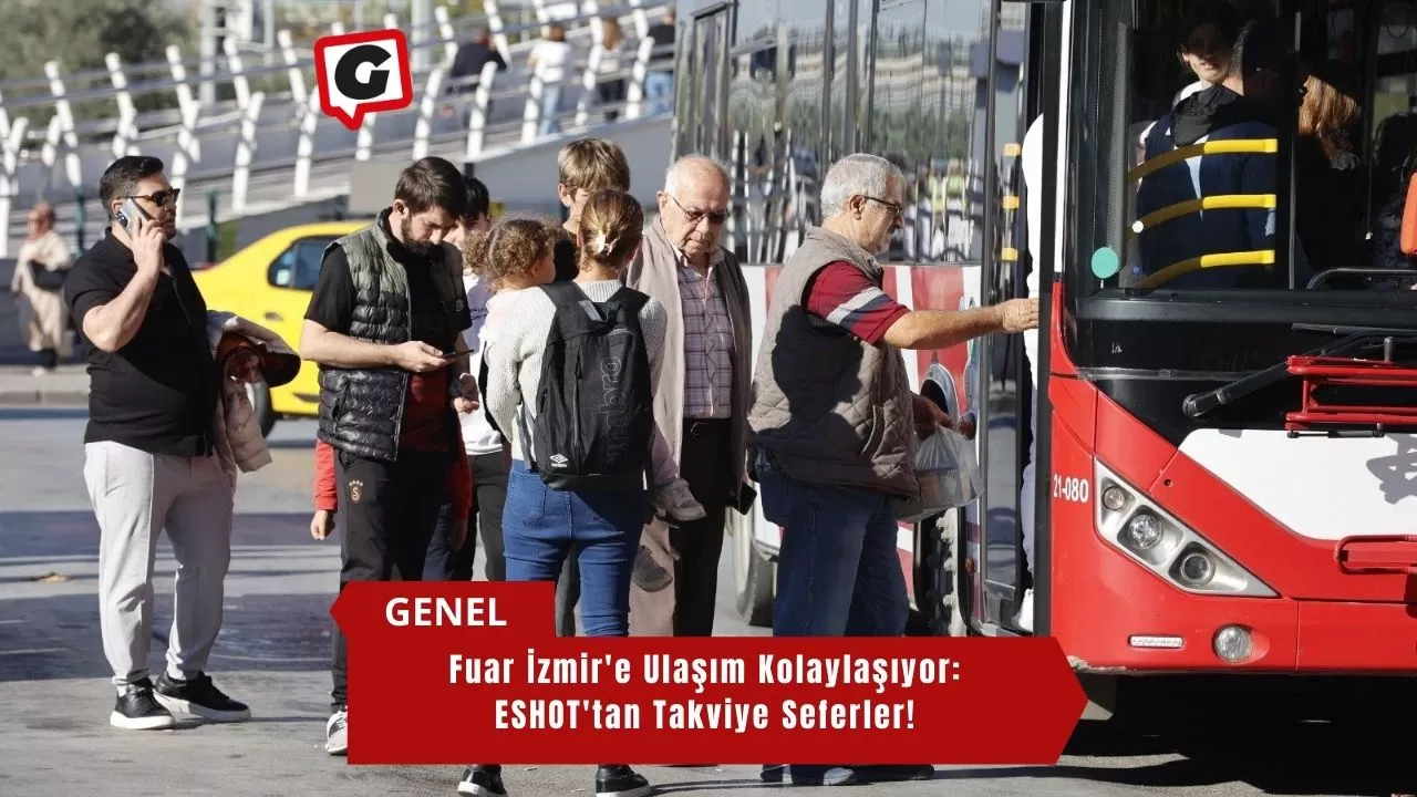 Fuar İzmir'e Ulaşım Kolaylaşıyor: ESHOT'tan Takviye Seferler!