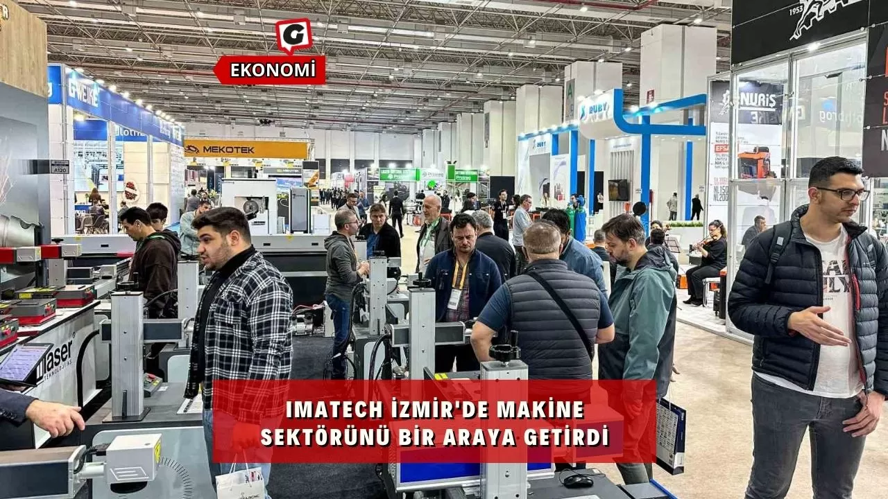 IMATECH İzmir'de Makine Sektörünü Bir Araya Getirdi