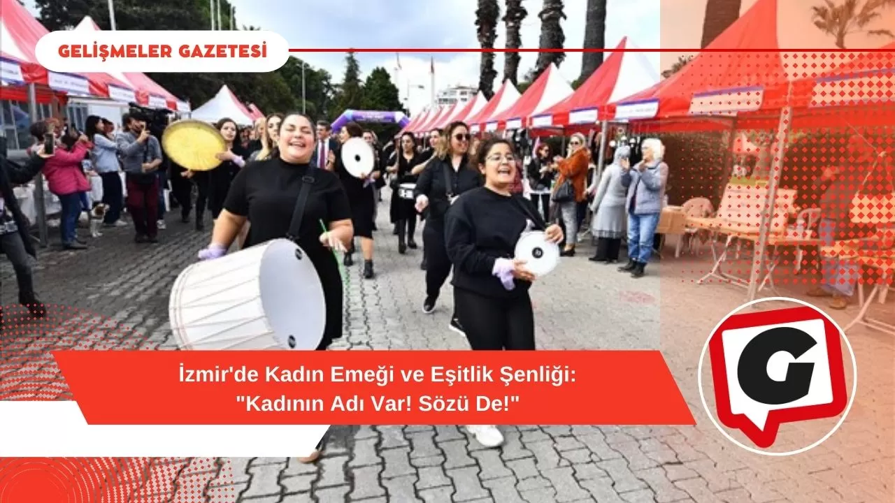 İzmir'de Kadın Emeği ve Eşitlik Şenliği: "Kadının Adı Var! Sözü De!"